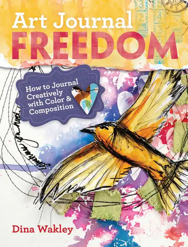Art Journal Freedom: How to Journal Creatively with Color & Composition - Paperback