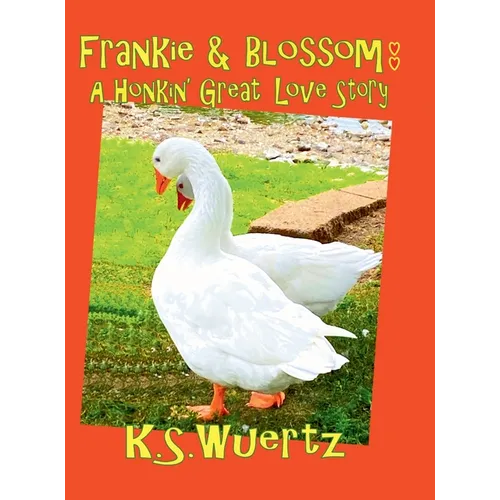 Frankie and Blossom: A Honkin' Great Love Story - Hardcover