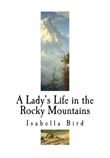 A Lady's Life in the Rocky Mountains: A Nineteenth-Century English Explorer - Paperback