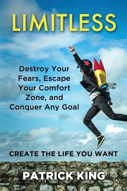 Limitless: Destroy Your Fears, Escape Your Comfort Zone, and Conquer Any Goal - Paperback