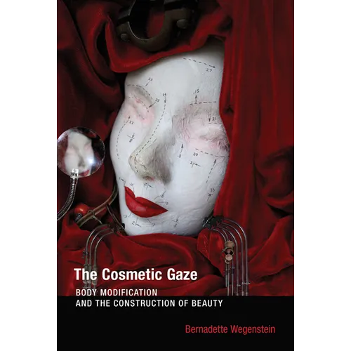 The Cosmetic Gaze: Body Modification and the Construction of Beauty - Paperback