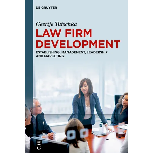 Law Firm Development: Establishing, Management, Leadership and Marketing - Hardcover