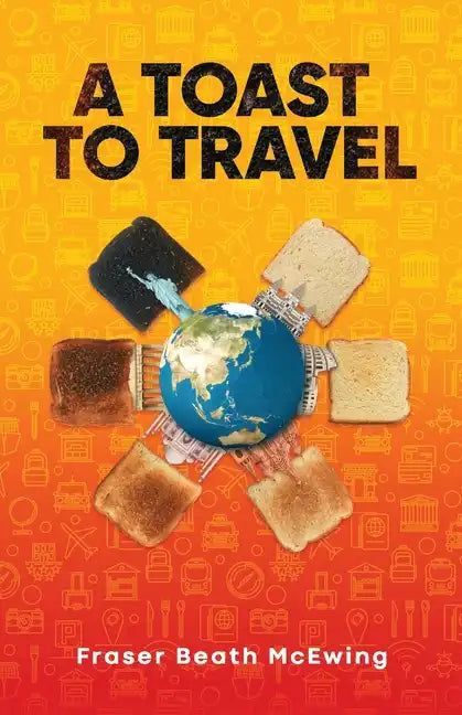A Toast to Travel: ... but it's not always lovely - Paperback