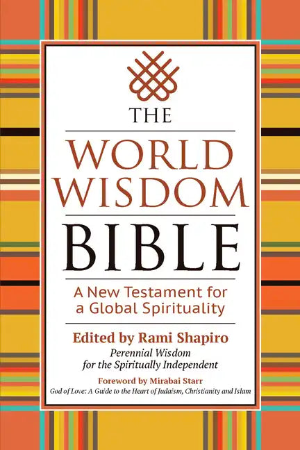 The World Wisdom Bible: A New Testament for a Global Spirituality - Hardcover