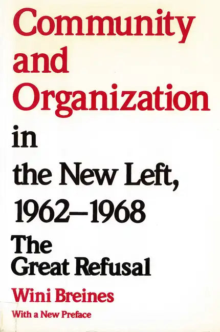 Community and Organization in the New Left, 1962-1968: The Great Refusal - Paperback