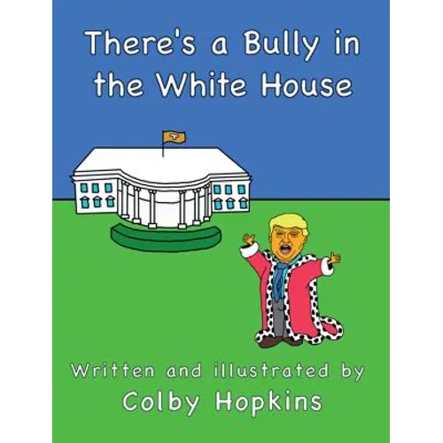 There's a Bully in the White House - Hardcover
