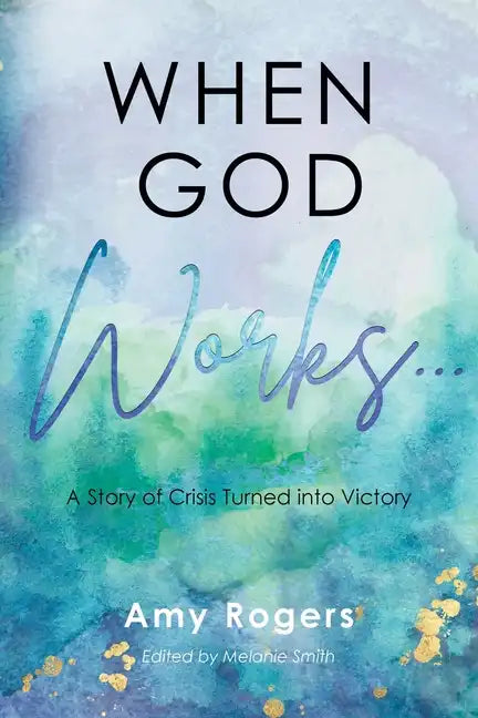 When God Works...: A Story of Crisis Turned into Victory - Paperback