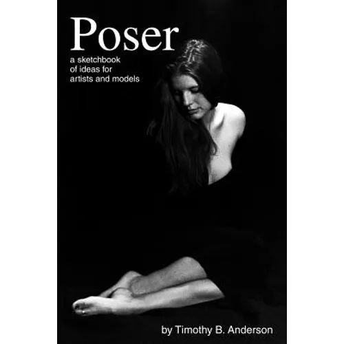 Poser: A Sketchbook of Ideas for Artists and Models - Paperback