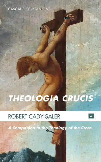 Theologia Crucis: A Companion to the Theology of the Cross - Hardcover