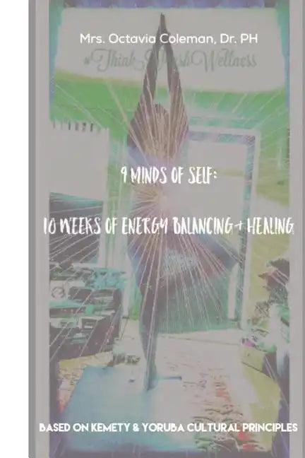 9 Minds of Self: 10 Weeks of Energy Healing & Balancing - Paperback