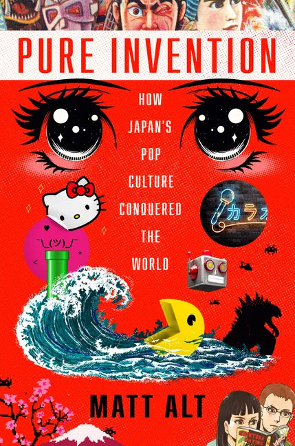 Pure Invention: How Japan's Pop Culture Conquered the World - Hardcover