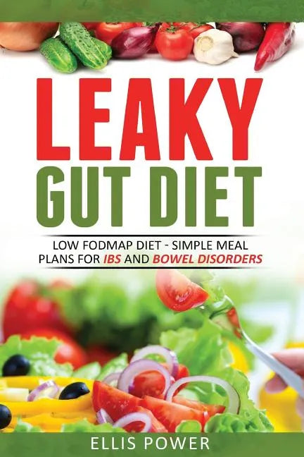 Leaky Gut Diet: Understand Leaky Gut Syndrome - Recipes and Meal Plans - Paperback