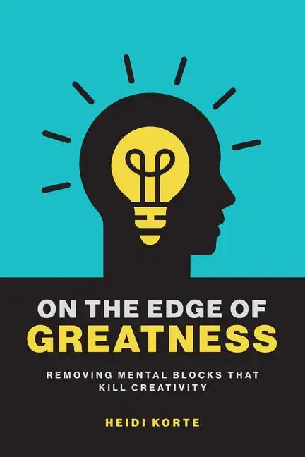 On the Edge of Greatness: Removing Mental Blocks that Kill Creativity - Paperback