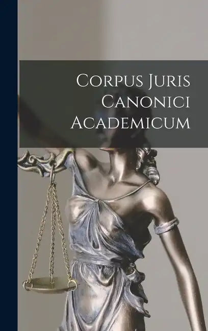 Corpus Juris Canonici Academicum - Hardcover