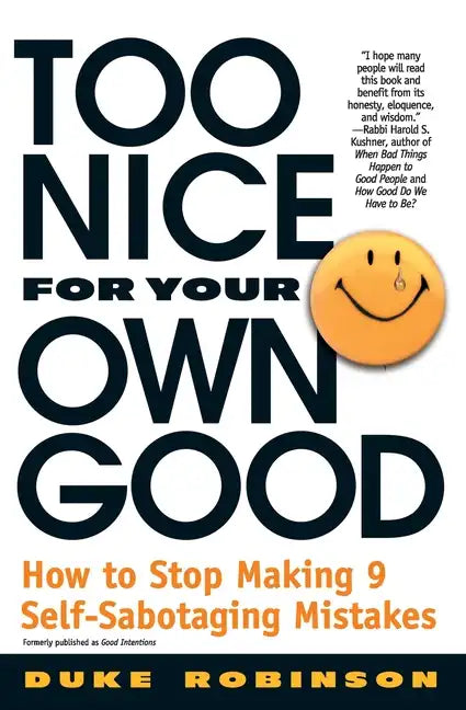 Too Nice for Your Own Good: How to Stop Making 9 Self-Sabotaging Mistakes - Paperback