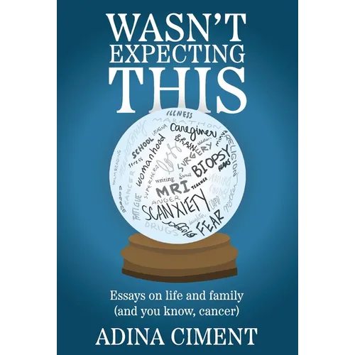 Wasn't Expecting This: Essays on life and family (and you know, cancer) - Hardcover