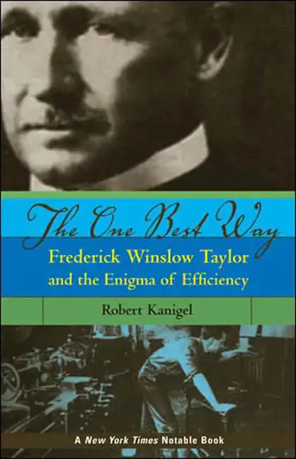 The One Best Way: Frederick Winslow Taylor and the Enigma of Efficiency - Paperback