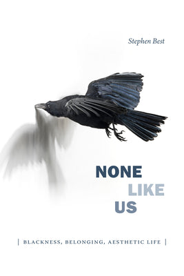 None Like Us: Blackness, Belonging, Aesthetic Life - Paperback