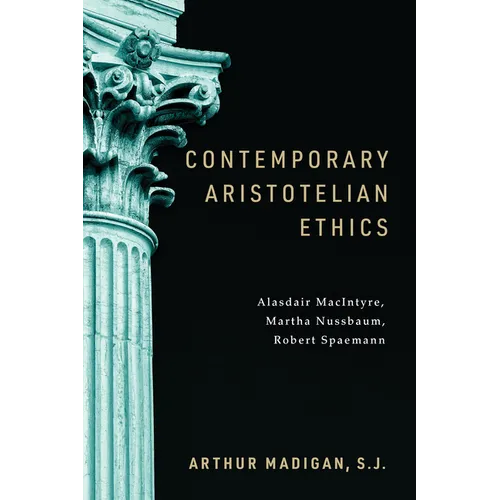 Contemporary Aristotelian Ethics: Alasdair Macintyre, Martha Nussbaum, Robert Spaemann - Hardcover