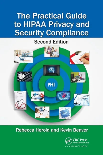 The Practical Guide to Hipaa Privacy and Security Compliance - Paperback