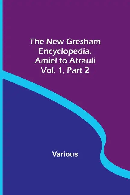 The New Gresham Encyclopedia. Amiel to Atrauli; Vol. 1 Part 2 - Paperback