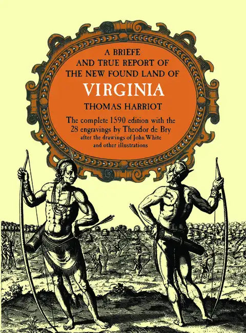 A Brief and True Report of the New Found Land of Virginia - Paperback