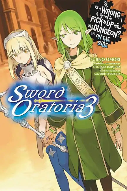 Is It Wrong to Try to Pick Up Girls in a Dungeon? on the Side: Sword Oratoria, Vol. 3 (Light Novel): Volume 3 - Paperback
