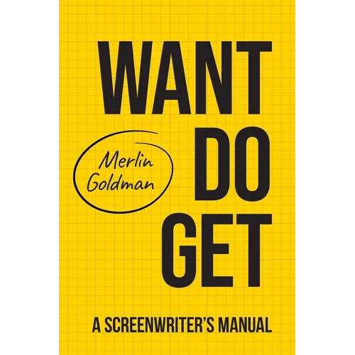 Want Do Get: A Screenwriters Manual - Paperback