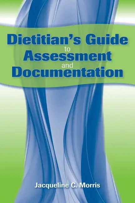 Dietitian's Guide to Assessment and Documentation - Paperback