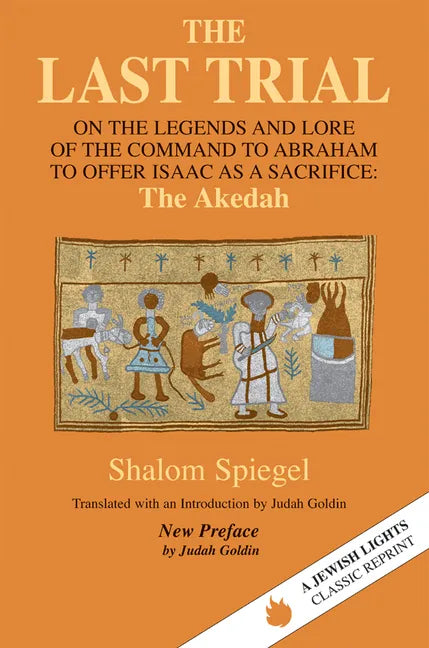 The Last Trial: On the Legends and Lore of the Command to Abraham to Offer Isaac as a Sacrifice - Paperback