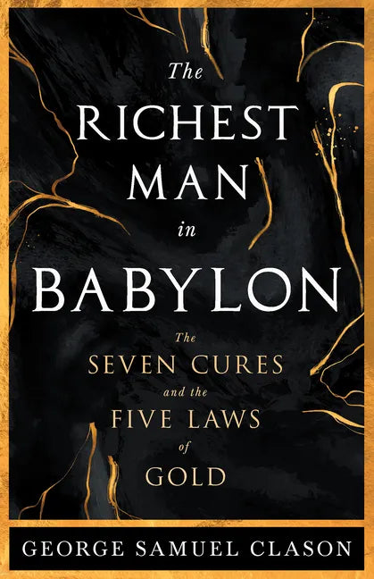 The Richest Man in Babylon - The Seven Cures & The Five Laws of Gold;A Guide to Wealth Management - Paperback