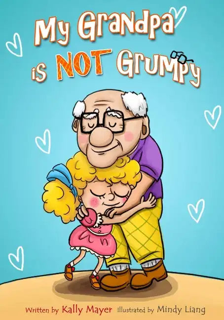 My Grandpa is NOT Grumpy: Funny Rhyming Picture Book for Beginner Readers 2-8 years - Paperback