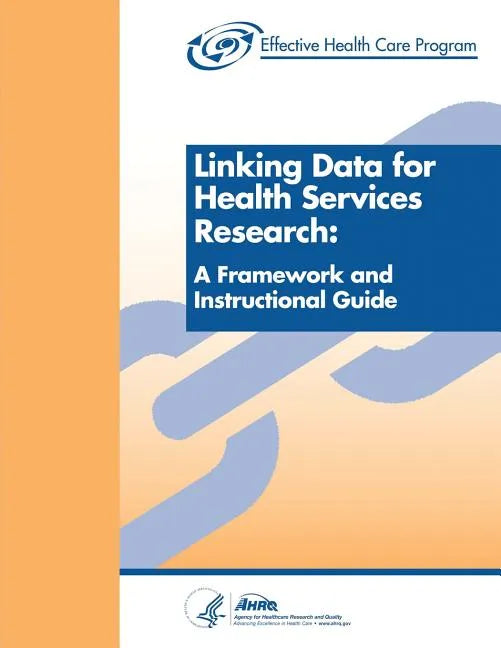Linking Data for Health Services Research: A Framework and Instructional Guide - Paperback