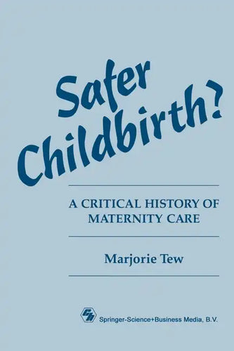 Safer Childbirth?: A critical history of maternity care - Paperback