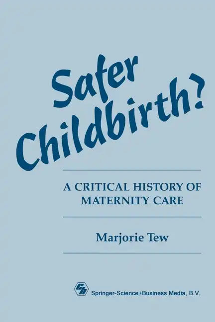 Safer Childbirth?: A critical history of maternity care - Paperback