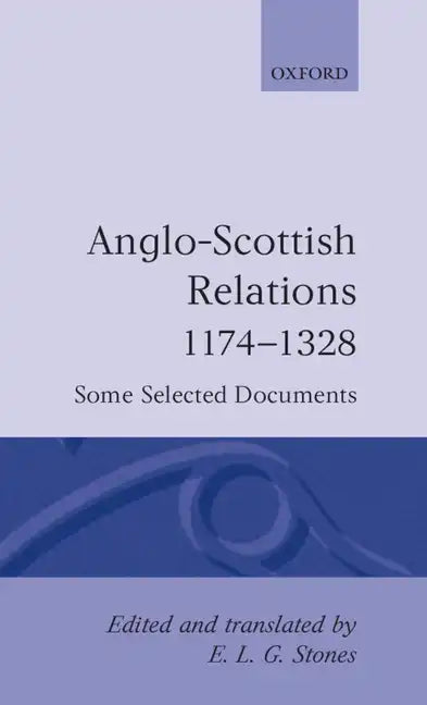 Anglo-Scottish Relations 1174-1328: Some Selected Documents - Hardcover