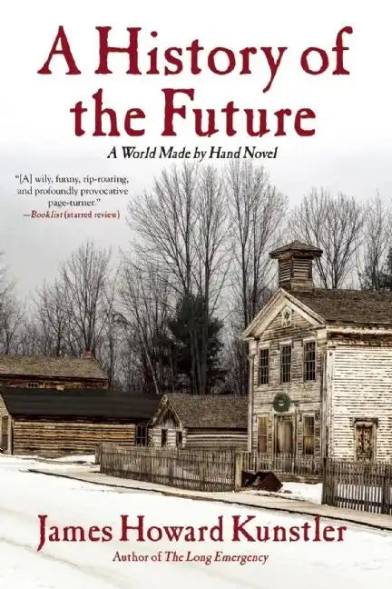 A History of the Future: A World Made by Hand Novel - Paperback
