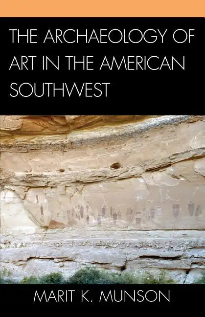 The Archaeology of Art in the American Southwest - Paperback