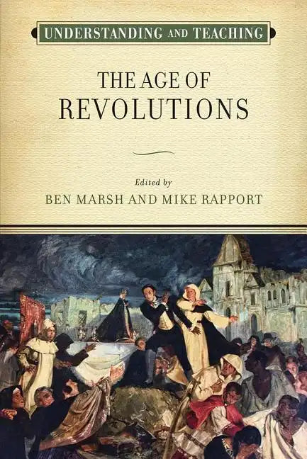 Understanding and Teaching the Age of Revolutions - Hardcover