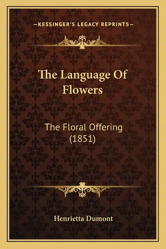 The Language Of Flowers: The Floral Offering (1851) - Paperback