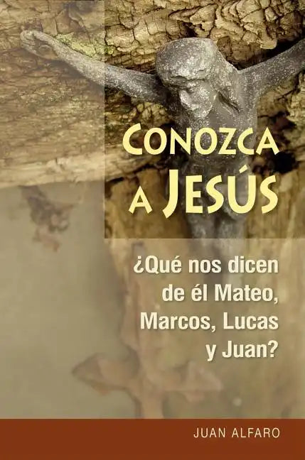 Conozca a Jesús: ¿que Nos Dicen de Él Mateo, Marcos, Lucas Y Juan? - Paperback