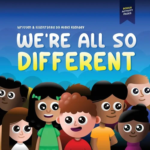 We're All So Different: A Children's Picture Book about Diversity, Acceptance and Empathy - Paperback