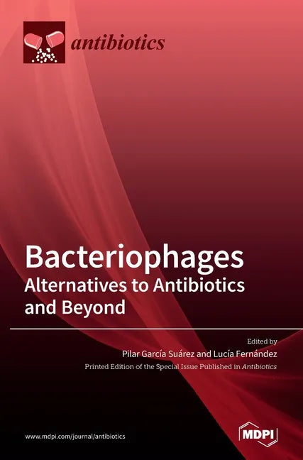 Bacteriophages: Alternatives to Antibiotics and Beyond - Hardcover