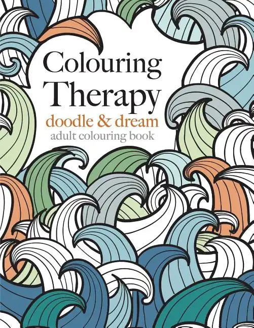 Colouring Therapy: doodle & dream - Paperback