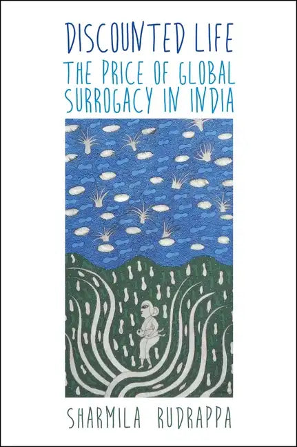Discounted Life: The Price of Global Surrogacy in India - Paperback
