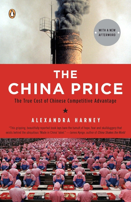 The China Price: The True Cost of Chinese Competitive Advantage - Paperback