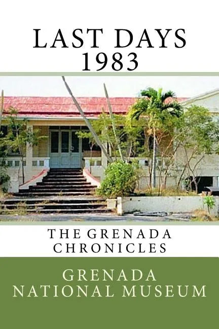 Last days 1983: The Grenada Chronicles - Paperback