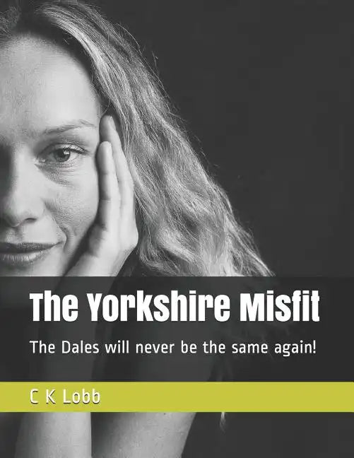 The Yorkshire Misfit: The Dales will never be the same again! - Paperback