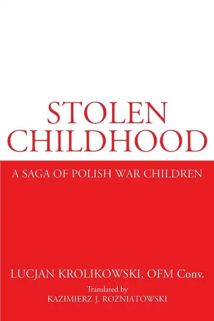 Stolen Childhood: A Saga of Polish War Children - Paperback