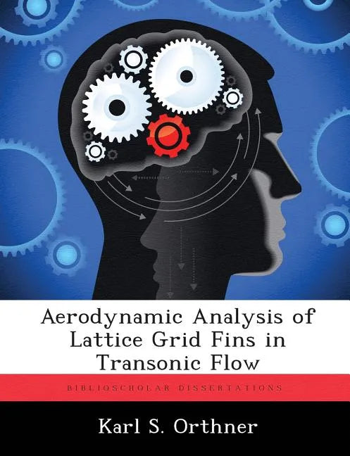 Aerodynamic Analysis of Lattice Grid Fins in Transonic Flow - Paperback